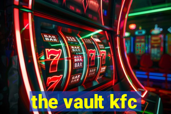 the vault kfc